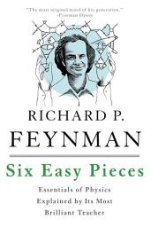 Icon image Six Easy Pieces: Essentials of Physics Explained by Its Most Brilliant Teacher, Edition 4