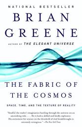Icon image The Fabric of the Cosmos: Space, Time, and the Texture of Reality