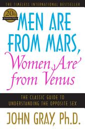Icon image Men Are from Mars, Women Are from Venus: The Classic Guide to Understanding the Opposite Sex