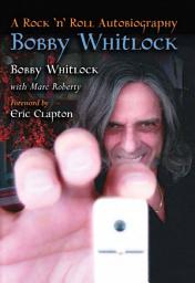 Icon image Bobby Whitlock: A Rock 'n' Roll Autobiography