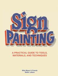 Icon image Sign Painting: A practical guide to tools, materials, techniques