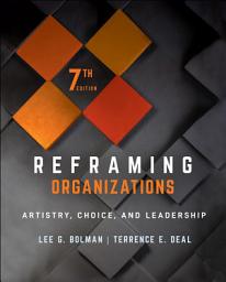 Icon image Reframing Organizations: Artistry, Choice, and Leadership, Edition 7