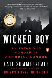 Icon image The Wicked Boy: An Infamous Murder in Victorian London