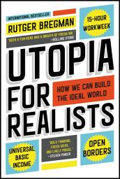 Icon image Utopia for Realists: How We Can Build the Ideal World