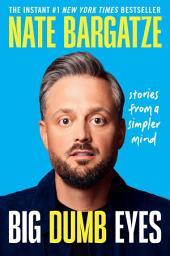 Icon image Big Dumb Eyes: Stories from a Simpler Mind