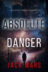 Icon image Absolute Danger (A Jake Mercer Political Thriller—Book Eighteen)