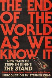 Icon image The End of the World As We Know It: New Tales of Stephen King's The Stand