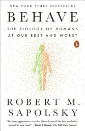 Icon image Behave: The Biology of Humans at Our Best and Worst